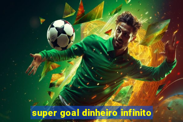 super goal dinheiro infinito